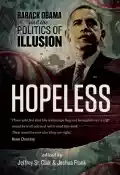 Hopeless: Barack Obama and the Politics of Illusion